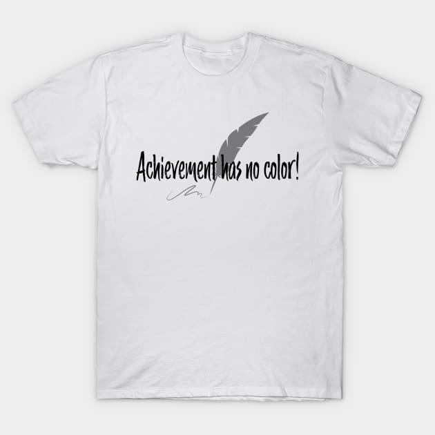 Achievement has no color T-Shirt by Magic Moon